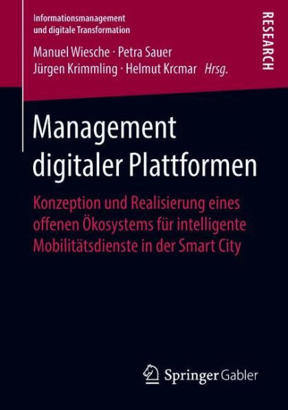 Management digitaler Plattformen: Konzeption und Realisierung eines offenen ï¿½kosystems fï¿½r intelligente Mobilitï¿½tsdienste in der Smart City