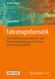 Title: Fahrzeuginformatik: Eine Einführung in die Software- und Elektronikentwicklung aus der Praxis der Automobilindustrie, Author: Fabian Wolf