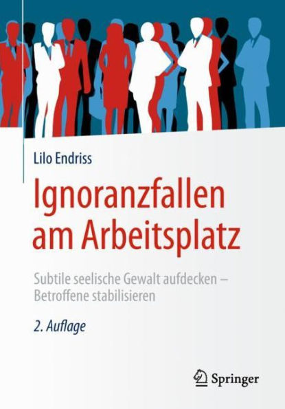 Ignoranzfallen am Arbeitsplatz: Subtile seelische Gewalt aufdecken - Betroffene stabilisieren