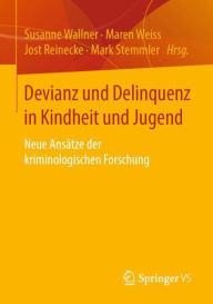 Title: Devianz und Delinquenz in Kindheit und Jugend: Neue Ansï¿½tze der kriminologischen Forschung, Author: Susanne Wallner