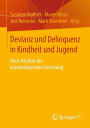 Devianz und Delinquenz in Kindheit und Jugend: Neue Ansï¿½tze der kriminologischen Forschung