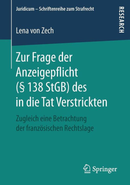 Zur Frage der Anzeigepflicht (ï¿½ 138 StGB) des in die Tat Verstrickten: Zugleich eine Betrachtung der franzï¿½sischen Rechtslage