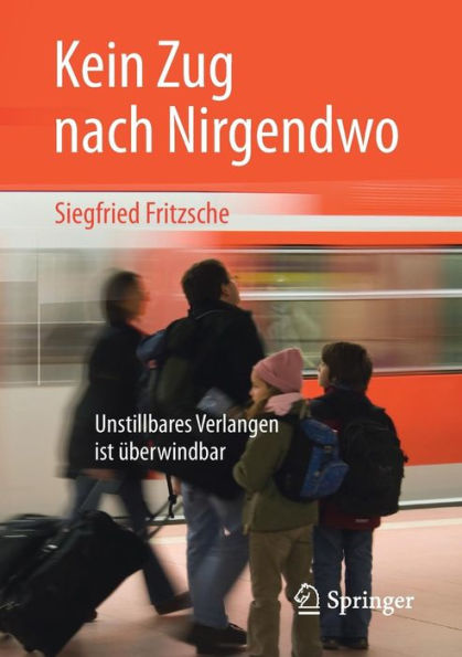 Kein Zug nach Nirgendwo: Unstillbares Verlangen ist ï¿½berwindbar