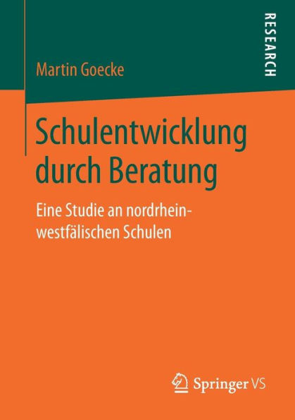 Schulentwicklung durch Beratung: Eine Studie an nordrhein-westfälischen Schulen
