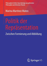 Title: Politik der Repräsentation: Zwischen Formierung und Abbildung, Author: Marina Martinez Mateo