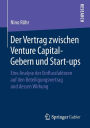 Der Vertrag zwischen Venture Capital-Gebern und Start-ups: Eine Analyse der Einflussfaktoren auf den Beteiligungsvertrag und dessen Wirkung