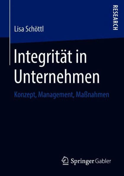 Integrität in Unternehmen: Konzept, Management, Maßnahmen