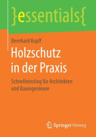 Title: Holzschutz in der Praxis: Schnelleinstieg fï¿½r Architekten und Bauingenieure, Author: Bernhard Kopff