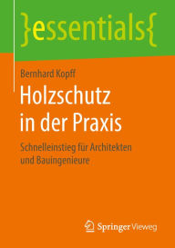 Title: Holzschutz in der Praxis: Schnelleinstieg fï¿½r Architekten und Bauingenieure, Author: Bernhard Kopff