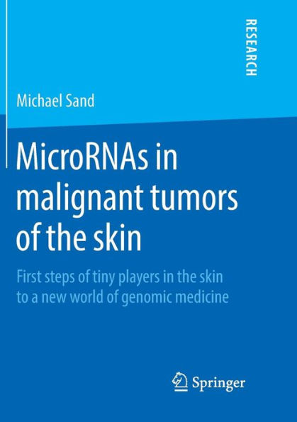 MicroRNAs in malignant tumors of the skin: First steps of tiny players in the skin to a new world of genomic medicine