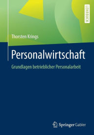 Title: Personalwirtschaft: Grundlagen betrieblicher Personalarbeit, Author: Thorsten Krings