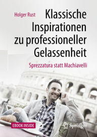 Title: Klassische Inspirationen zu professioneller Gelassenheit: Sprezzatura statt Machiavelli, Author: Holger Rust