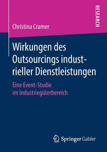 Wirkungen des Outsourcings industrieller Dienstleistungen: Eine Event-Studie im Industriegüterbereich