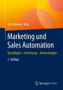 Marketing und Sales Automation: Grundlagen - Umsetzung - Anwendungen