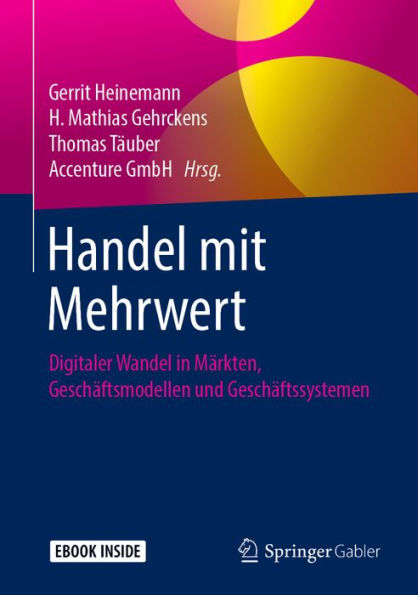 Handel mit Mehrwert: Digitaler Wandel in Märkten, Geschäftsmodellen und Geschäftssystemen