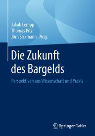 Title: Die Zukunft des Bargelds: Perspektiven aus Wissenschaft und Praxis, Author: Jakob Lempp