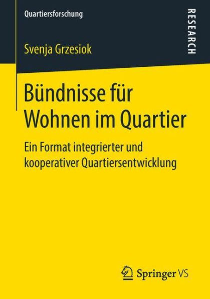 Bï¿½ndnisse fï¿½r Wohnen im Quartier: Ein Format integrierter und kooperativer Quartiersentwicklung