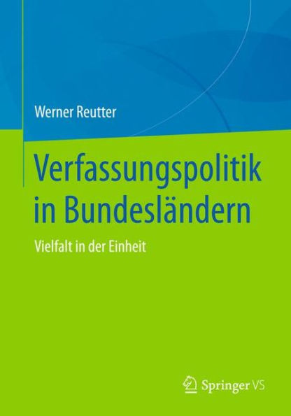 Verfassungspolitik Bundesländern: Vielfalt der Einheit