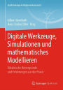Digitale Werkzeuge, Simulationen und mathematisches Modellieren: Didaktische Hintergründe und Erfahrungen aus der Praxis