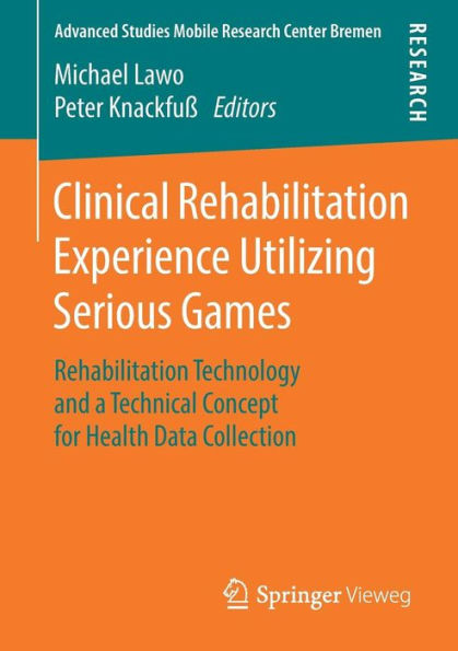 Clinical Rehabilitation Experience Utilizing Serious Games: Rehabilitation Technology and a Technical Concept for Health Data Collection