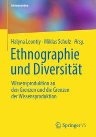 Title: Ethnographie und Diversität: Wissensproduktion an den Grenzen und die Grenzen der Wissensproduktion, Author: Halyna Leontiy