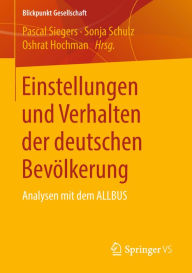 Title: Einstellungen und Verhalten der deutschen Bevölkerung: Analysen mit dem ALLBUS, Author: Pascal Siegers