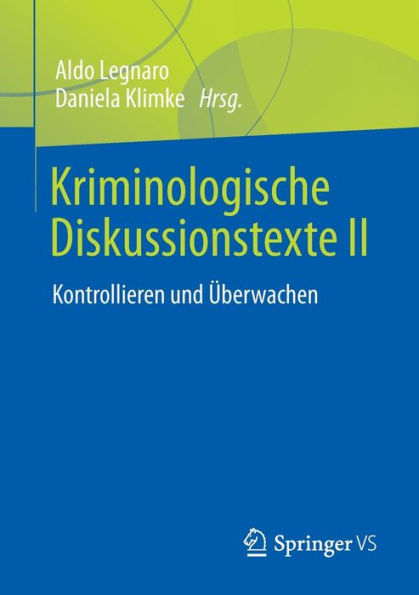 Kriminologische Diskussionstexte II: Kontrollieren und Überwachen