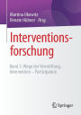 Interventionsforschung: Band 3: Wege der Vermittlung. Intervention - Partizipation