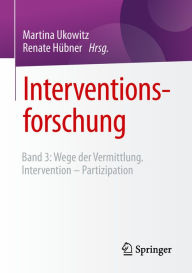 Title: Interventionsforschung: Band 3: Wege der Vermittlung. Intervention - Partizipation, Author: Martina Ukowitz