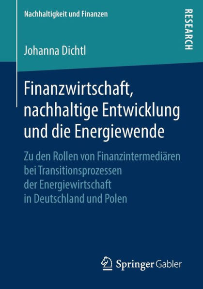 Finanzwirtschaft, nachhaltige Entwicklung und die Energiewende: Zu den Rollen von Finanzintermediären bei Transitionsprozessen der Energiewirtschaft in Deutschland und Polen