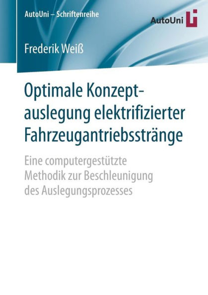 Optimale Konzeptauslegung elektrifizierter Fahrzeugantriebsstrï¿½nge: Eine computergestï¿½tzte Methodik zur Beschleunigung des Auslegungsprozesses