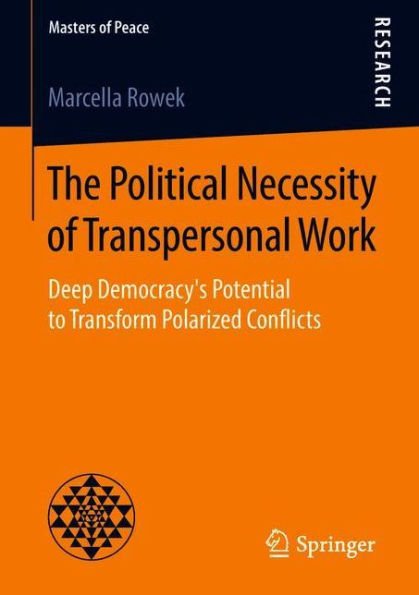 The Political Necessity of Transpersonal Work: Deep Democracy's Potential to Transform Polarized Conflicts