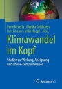 Klimawandel im Kopf: Studien zur Wirkung, Aneignung und Online-Kommunikation