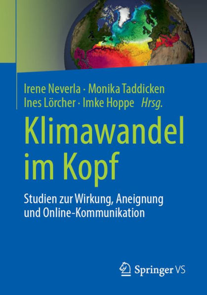 Klimawandel im Kopf: Studien zur Wirkung, Aneignung und Online-Kommunikation