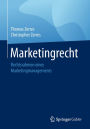 Marketingrecht: Rechtsrahmen eines Marketingmanagements