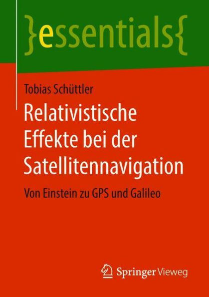 Relativistische Effekte bei der Satellitennavigation: Von Einstein zu GPS und Galileo