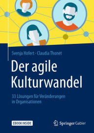 Title: Der agile Kulturwandel: 33 Lösungen für Veränderungen in Organisationen, Author: Svenja Hofert