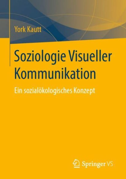 Soziologie Visueller Kommunikation: Ein sozialökologisches Konzept