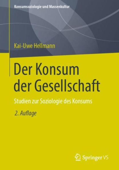 der Konsum Gesellschaft: Studien zur Soziologie des Konsums