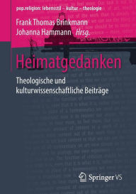 Title: Heimatgedanken: Theologische und kulturwissenschaftliche Beitrï¿½ge, Author: Frank Thomas Brinkmann