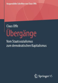 Title: ï¿½bergï¿½nge: Vom Staatssozialismus zum demokratischen Kapitalismus, Author: Claus Offe