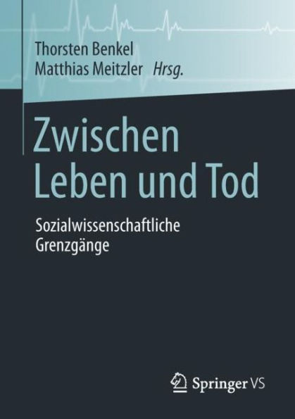 Zwischen Leben und Tod: Sozialwissenschaftliche Grenzgï¿½nge