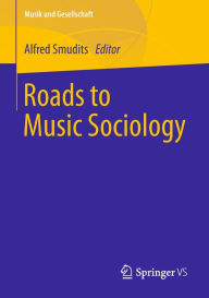 Title: Roads to Music Sociology, Author: Alfred Smudits