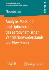 Title: Analyse, Messung und Optimierung des aerodynamischen Ventilationswiderstands von Pkw-Rï¿½dern, Author: Alexander Link