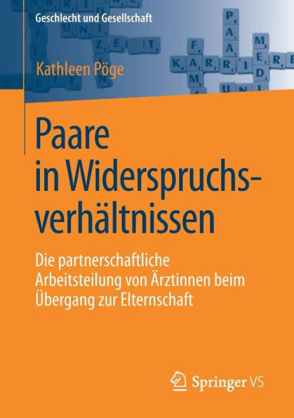 Paare in Widerspruchsverhältnissen: Die partnerschaftliche Arbeitsteilung von Ärztinnen beim Übergang zur Elternschaft