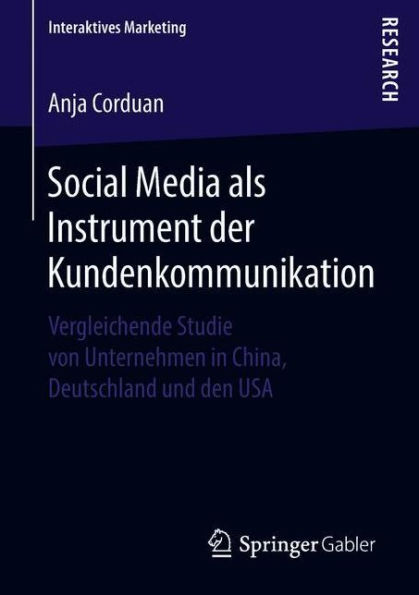 Social Media als Instrument der Kundenkommunikation: Vergleichende Studie von Unternehmen in China, Deutschland und den USA