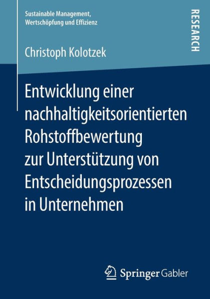 Entwicklung einer nachhaltigkeitsorientierten Rohstoffbewertung zur Unterstï¿½tzung von Entscheidungsprozessen in Unternehmen