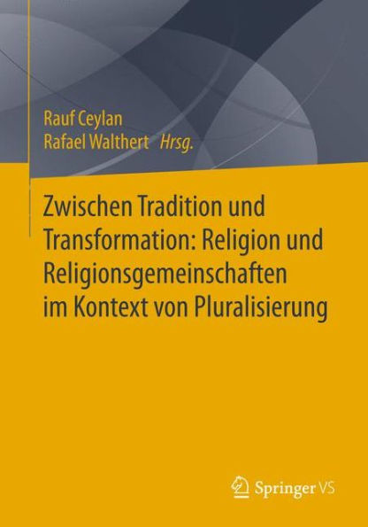 Zwischen Tradition und Transformation: Religion und Religionsgemeinschaften im Kontext von Pluralisierung