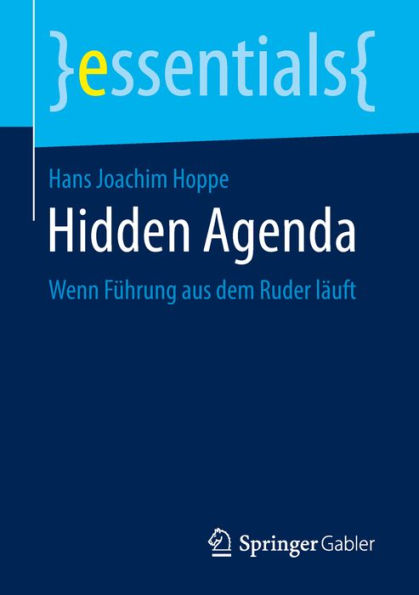 Hidden Agenda: Wenn Fï¿½hrung aus dem Ruder lï¿½uft