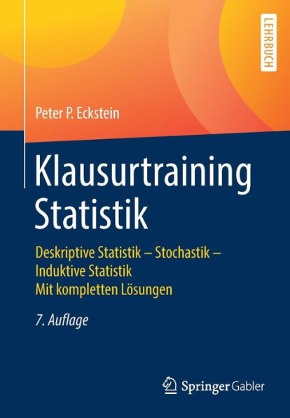 Klausurtraining Statistik: Deskriptive Statistik - Stochastik - Induktive Statistik Mit kompletten Lï¿½sungen